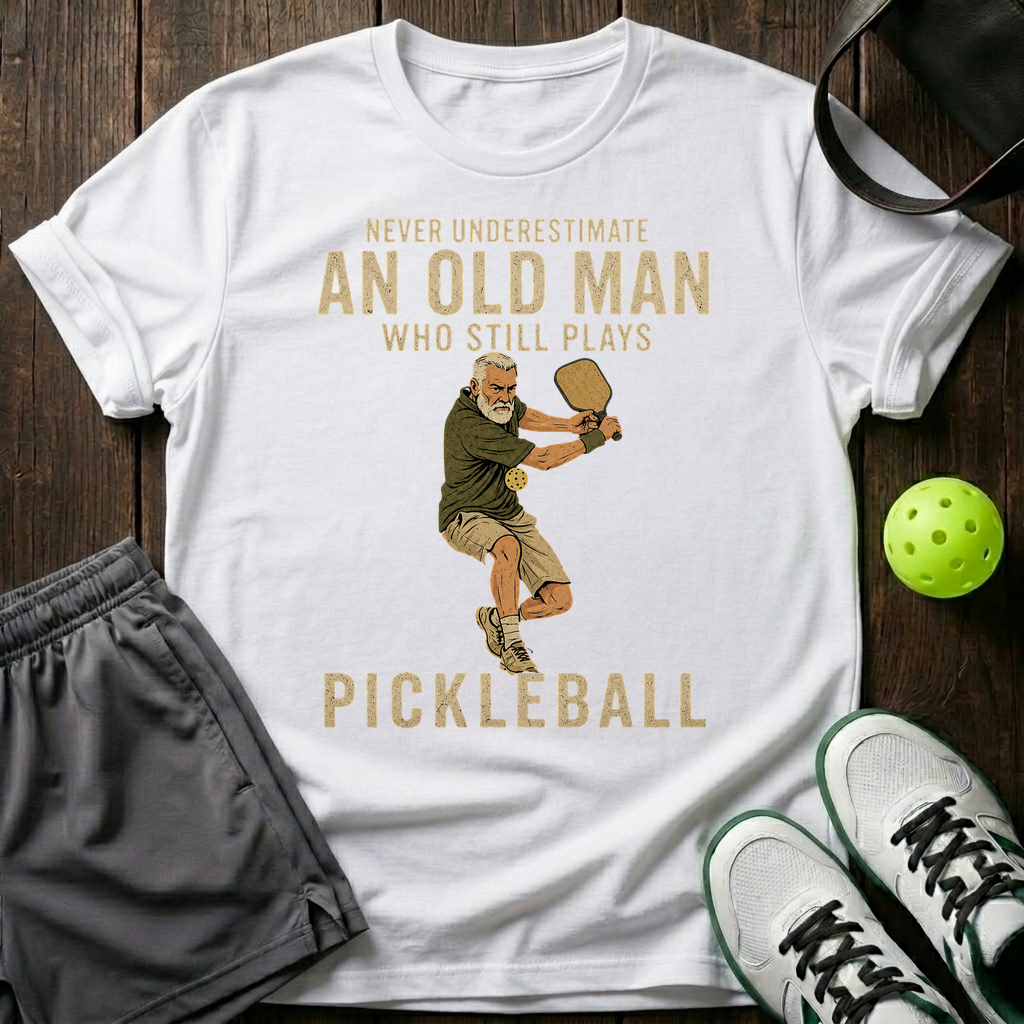 An Old Man Who Stills Plays Pickleball T-Shirt — White