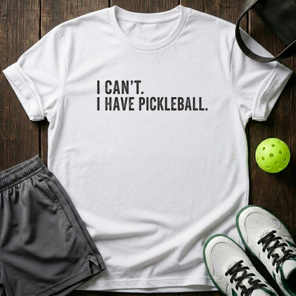 I Can T I Have Pickleball T-Shirt — White