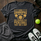 Some Grandpas Take Naps Real Grandpas Play Pickleball Then Take A Nap T-Shirt — Dark Heather