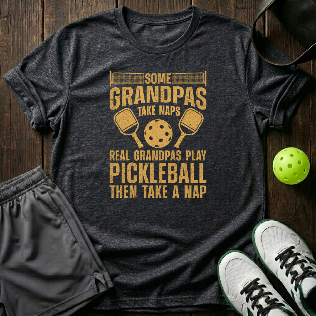 Some Grandpas Take Naps Real Grandpas Play Pickleball Then Take A Nap T-Shirt — Dark Heather