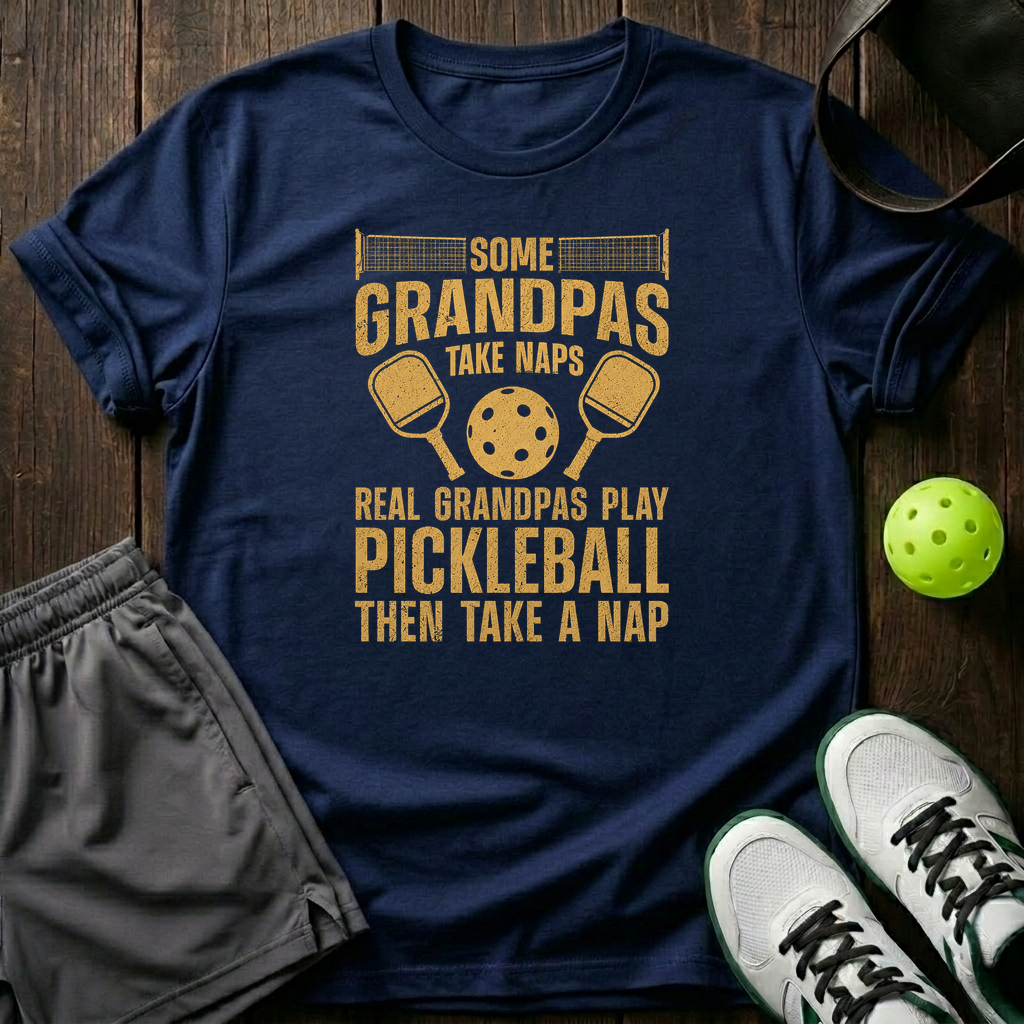 Some Grandpas Take Naps Real Grandpas Play Pickleball Then Take A Nap T-Shirt — Navy