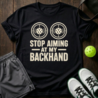Stop Aiming At My Backhand T-Shirt — Black