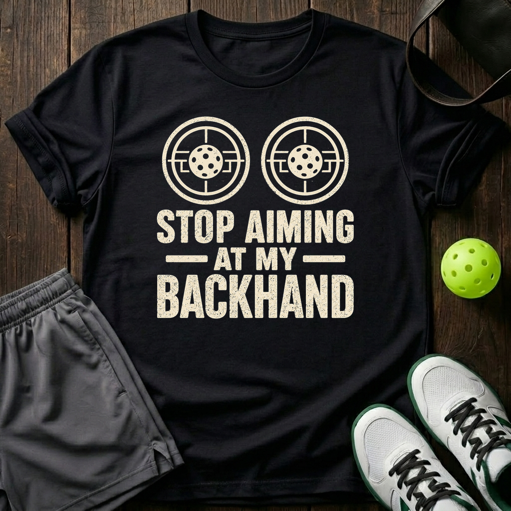 Stop Aiming At My Backhand T-Shirt — Black