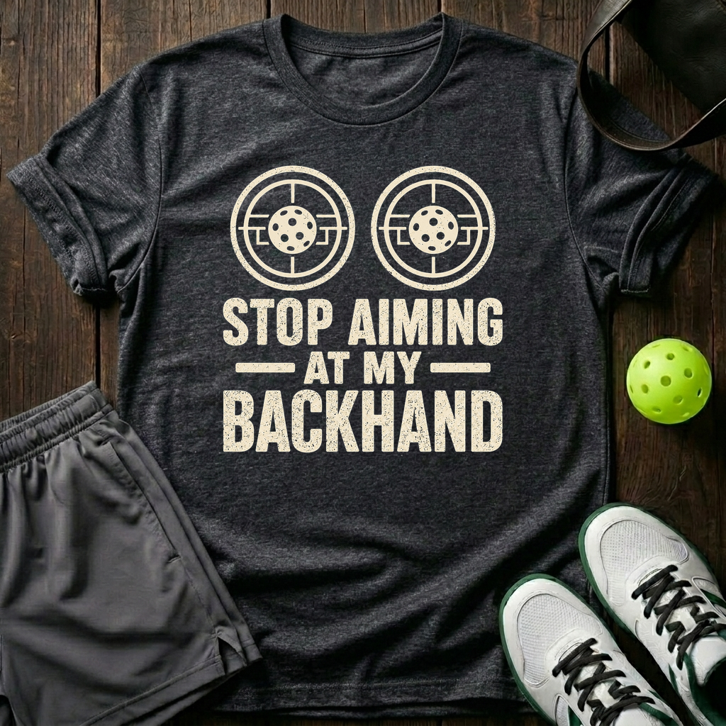 Stop Aiming At My Backhand T-Shirt — Dark Heather