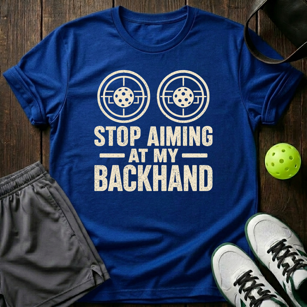Stop Aiming At My Backhand T-Shirt — Royal