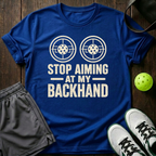 Stop Aiming At My Backhand T-Shirt — Royal
