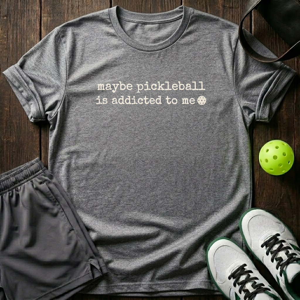 Maybe Pickleball Is Addicted To Me T-Shirt — Sport Grey