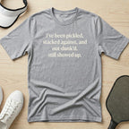 I've been pickled, stacked against T-Shirt
