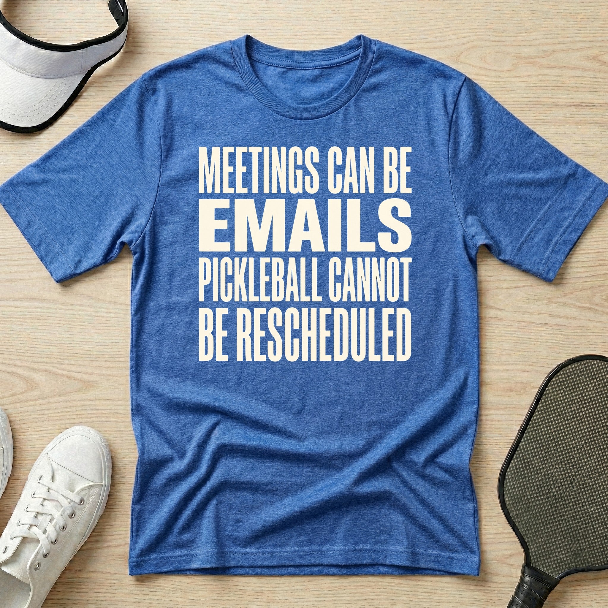 Meetings can be emails Pickleball cannot be rescheduled T-Shirt