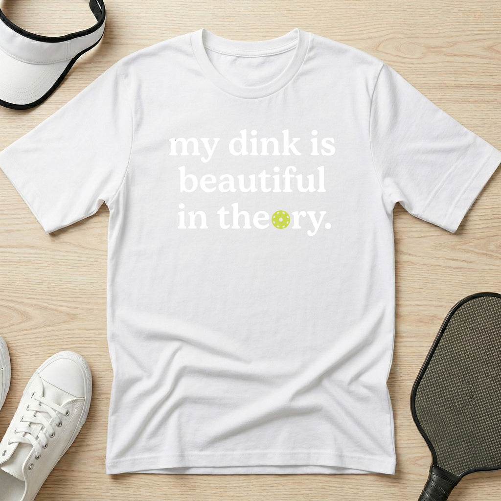 My dink is beautiful in theory T-Shirt
