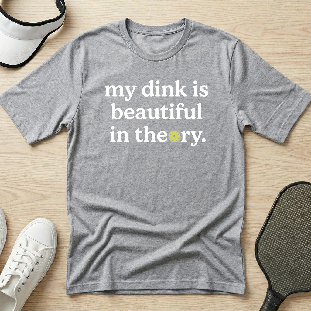 My dink is beautiful in theory T-Shirt