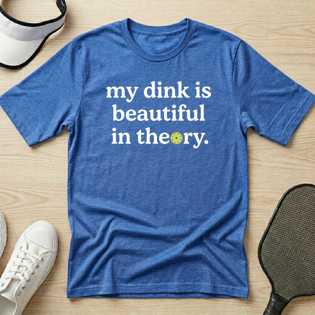 My dink is beautiful in theory T-Shirt