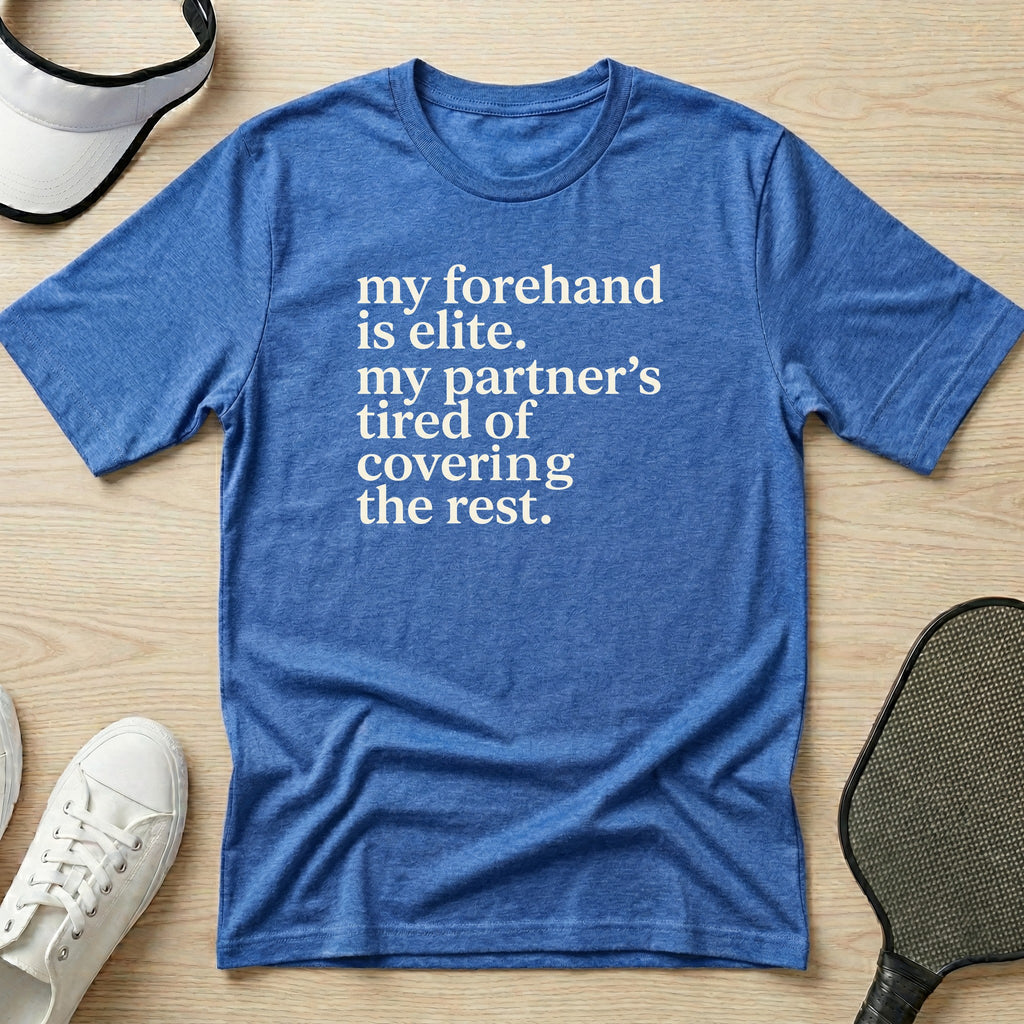 My forehand is elite T-Shirt
