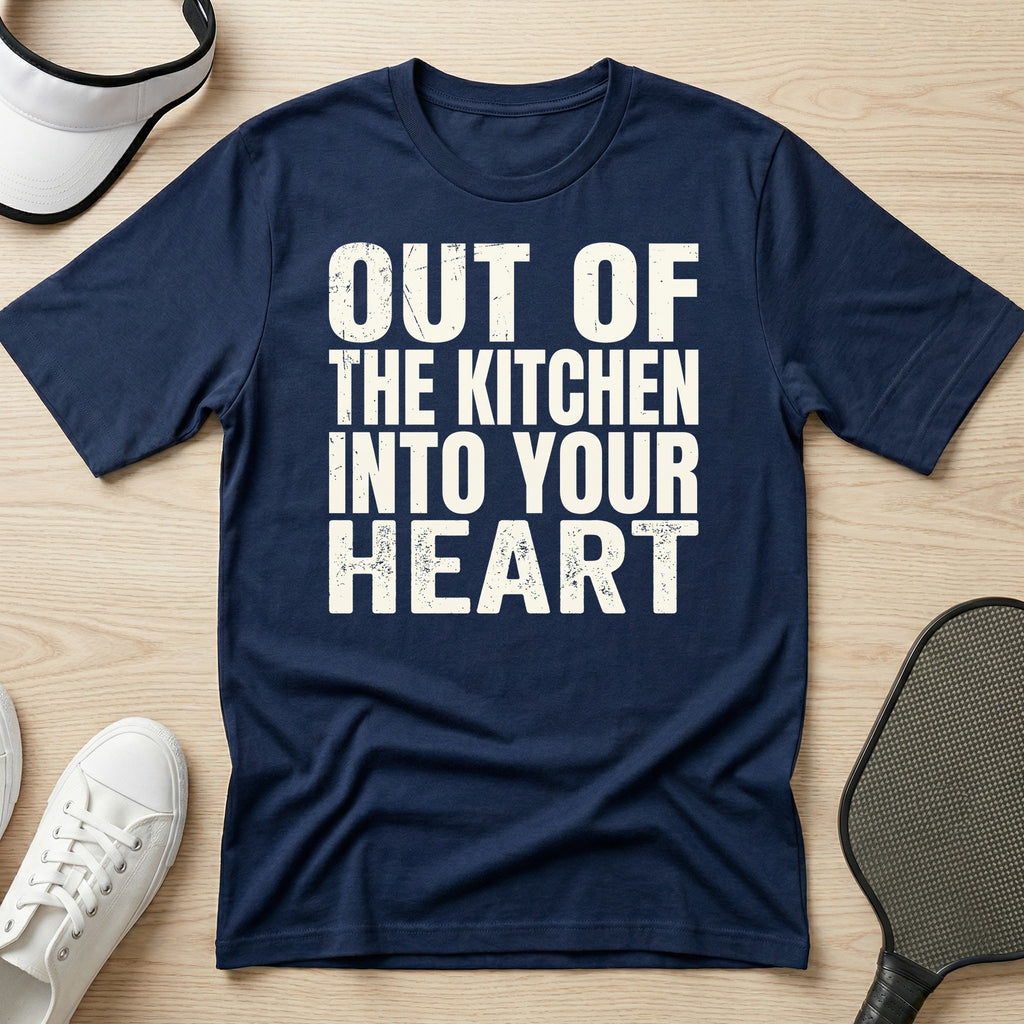 Out of the kitchen, into your heart T-Shirt