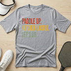 Paddle up. Kitchen locked. Let's go T-Shirt