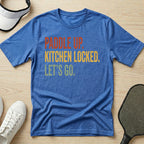 Paddle up. Kitchen locked. Let's go T-Shirt