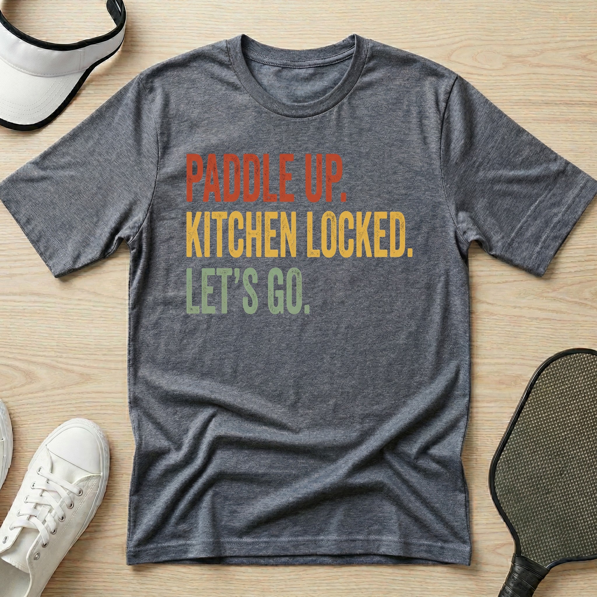 Paddle up. Kitchen locked. Let's go T-Shirt