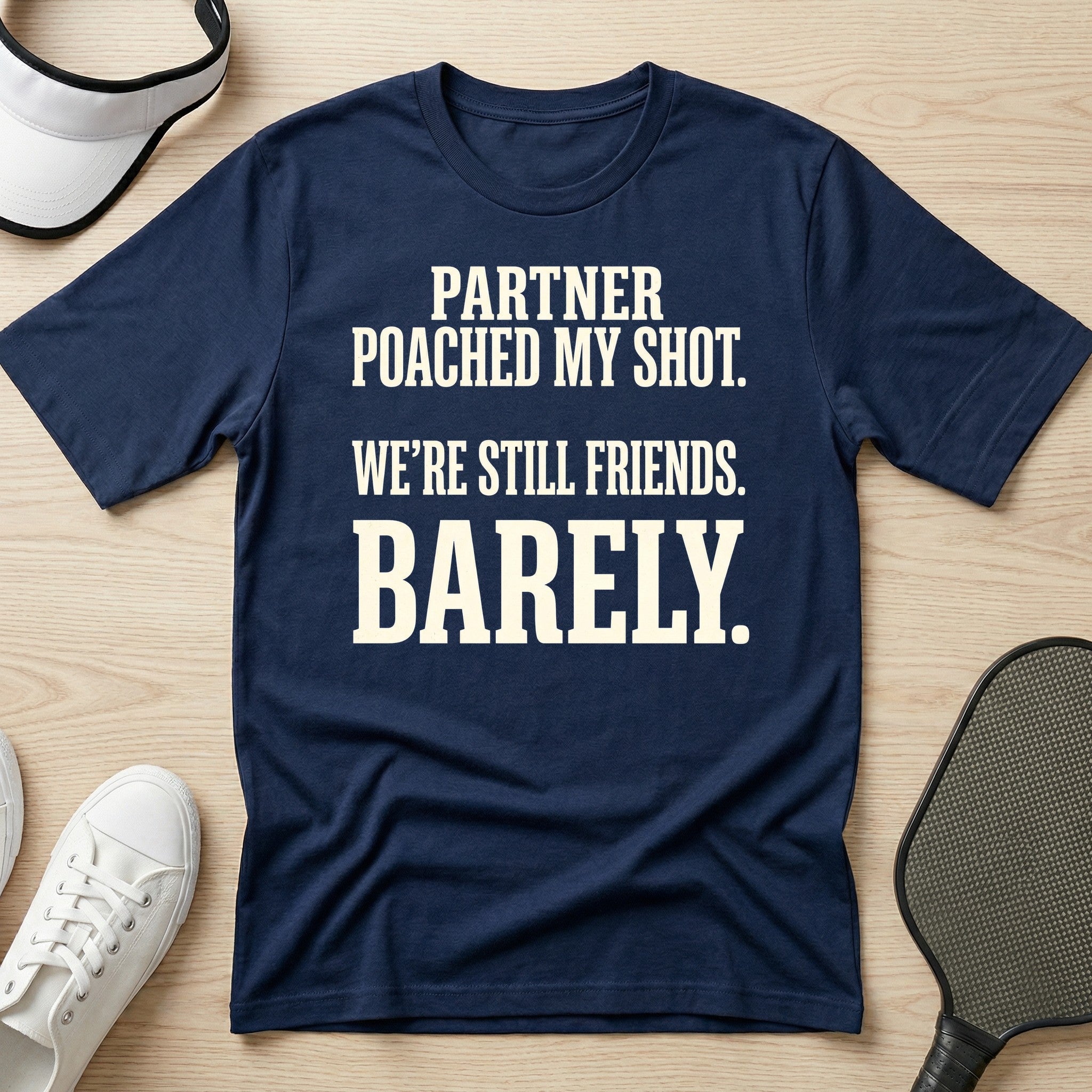 Partner poached my shot. We're still friends. Barely T-Shirt