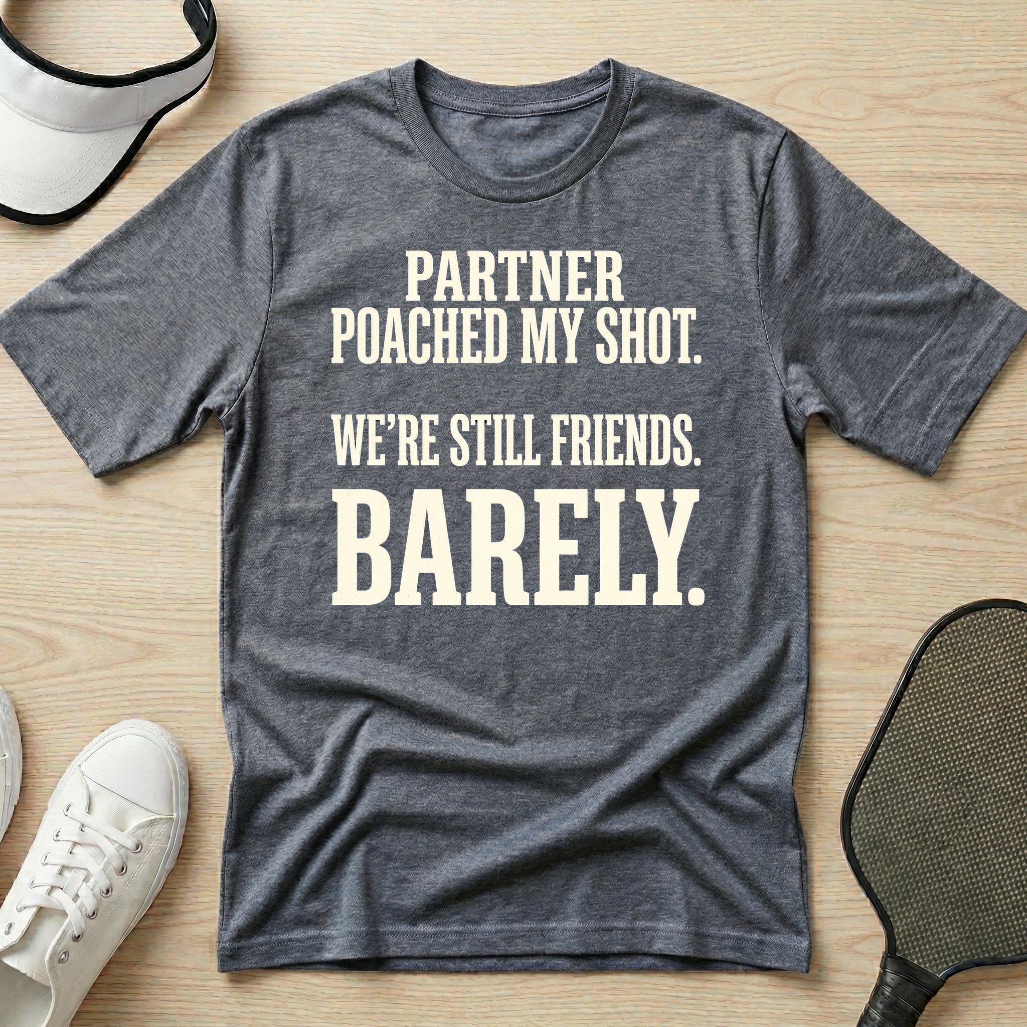 Partner poached my shot. We're still friends. Barely T-Shirt