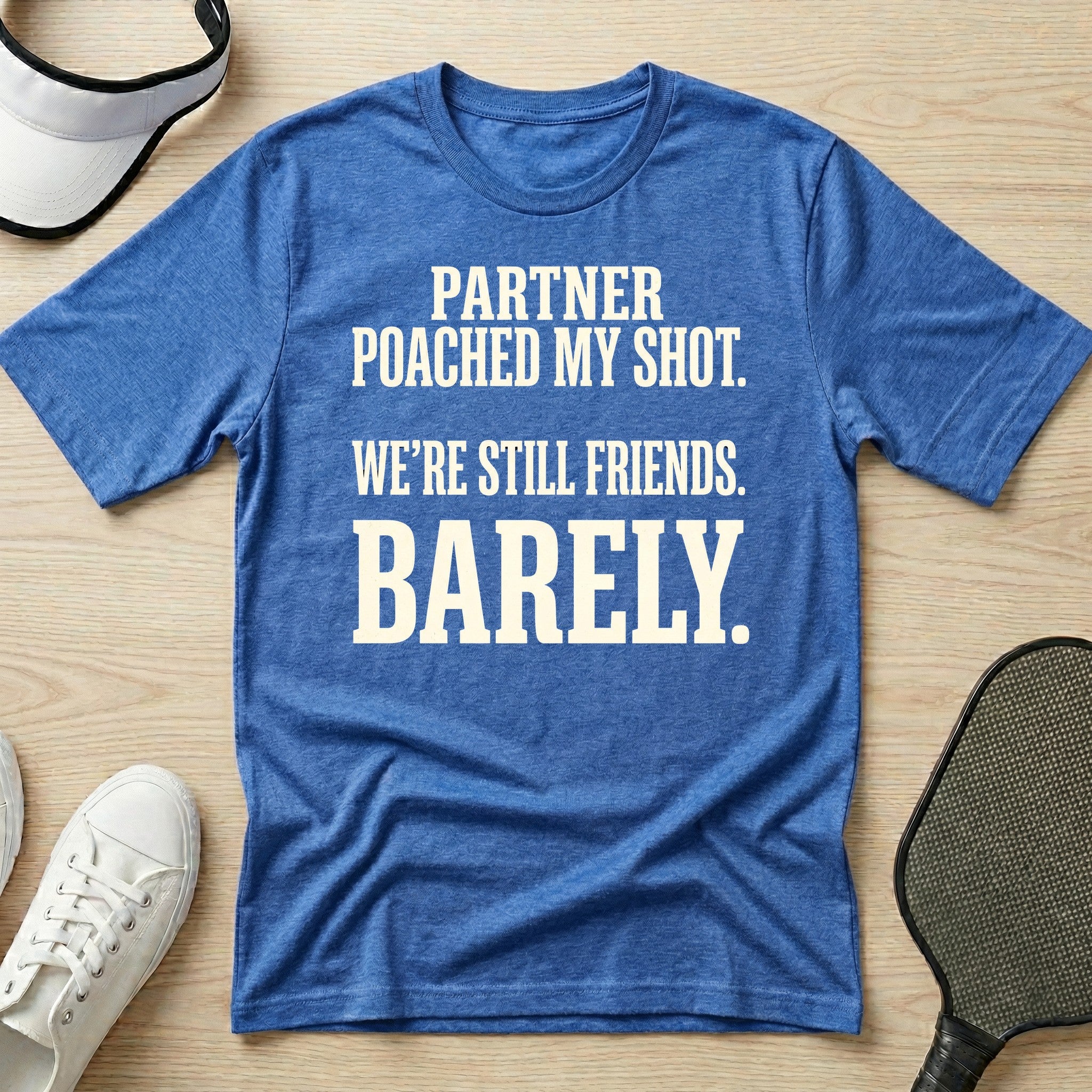 Partner poached my shot. We're still friends. Barely T-Shirt
