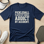 Pickleball player by choice. Addict by accident T-Shirt