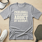 Pickleball player by choice. Addict by accident T-Shirt