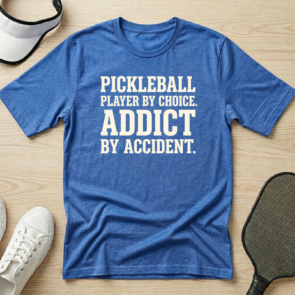 Pickleball player by choice. Addict by accident T-Shirt