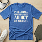 Pickleball player by choice. Addict by accident T-Shirt