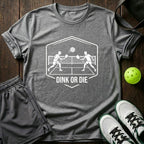 Dink Or Die T-Shirt