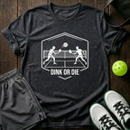 Dink Or Die T-Shirt