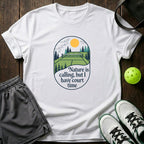 Nature Is Calling But I Have Court Time T-Shirt