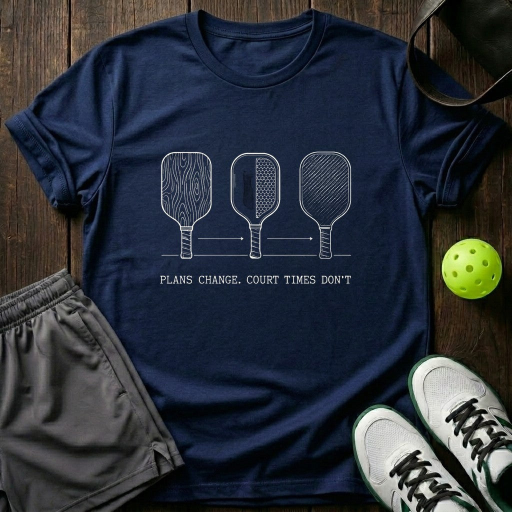 Plans Change Court Times Don’t T-Shirt