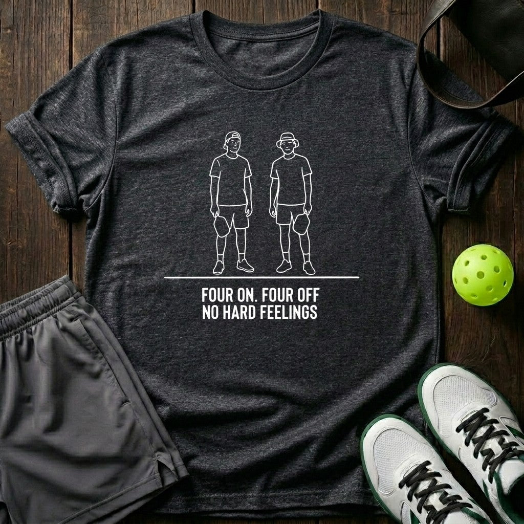 Four On Four Off No Hard Feelings T-Shirt