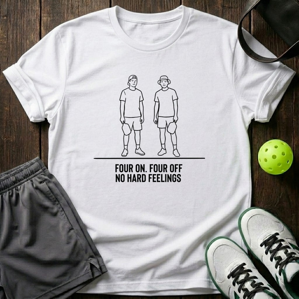 Four On Four Off No Hard Feelings T-Shirt