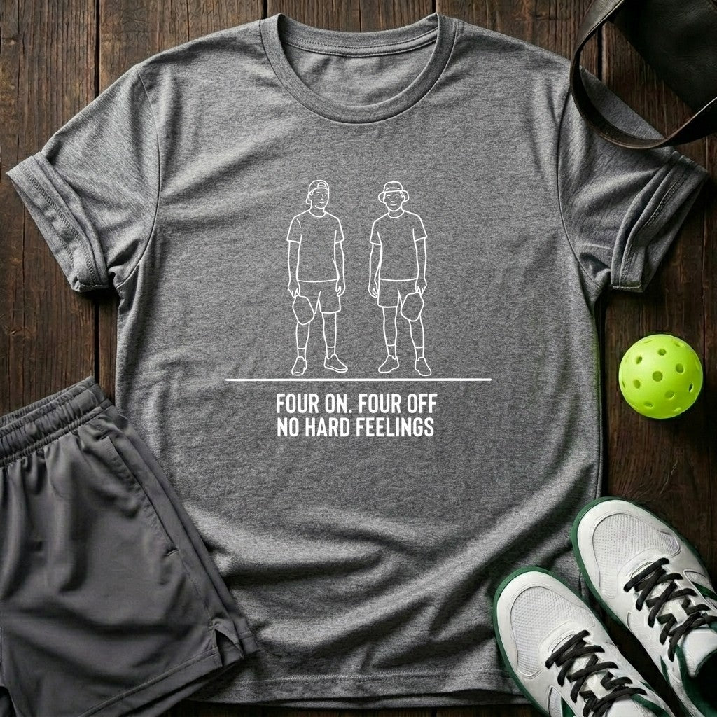 Four On Four Off No Hard Feelings T-Shirt