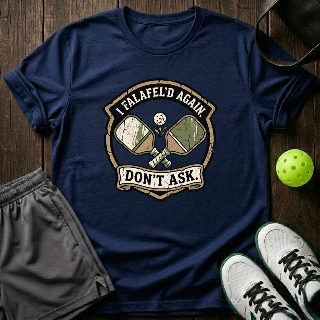 I Falafel Again Don’t Ask T-Shirt