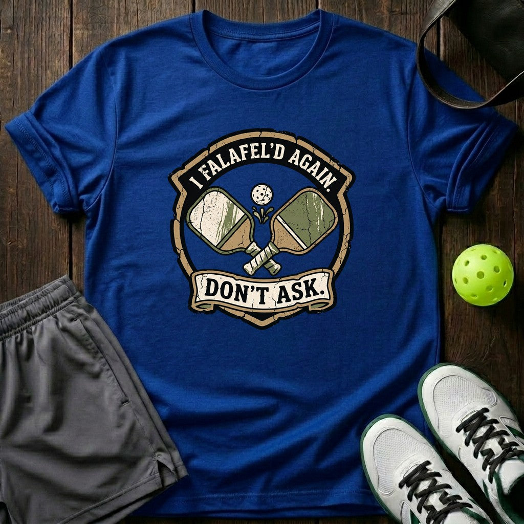 I Falafel Again Don’t Ask T-Shirt