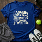 Bangers Gonna Bang Dinkers Gonna Win T-Shirt