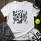 Bangers Gonna Bang Dinkers Gonna Win T-Shirt