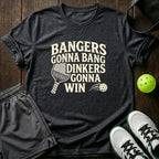 Bangers Gonna Bang Dinkers Gonna Win T-Shirt
