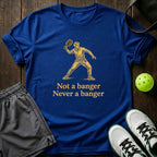 Not A Banger Never A Banger T-Shirt