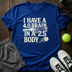 I Have A 4.0 Brain In A 2.5 Body T-Shirt