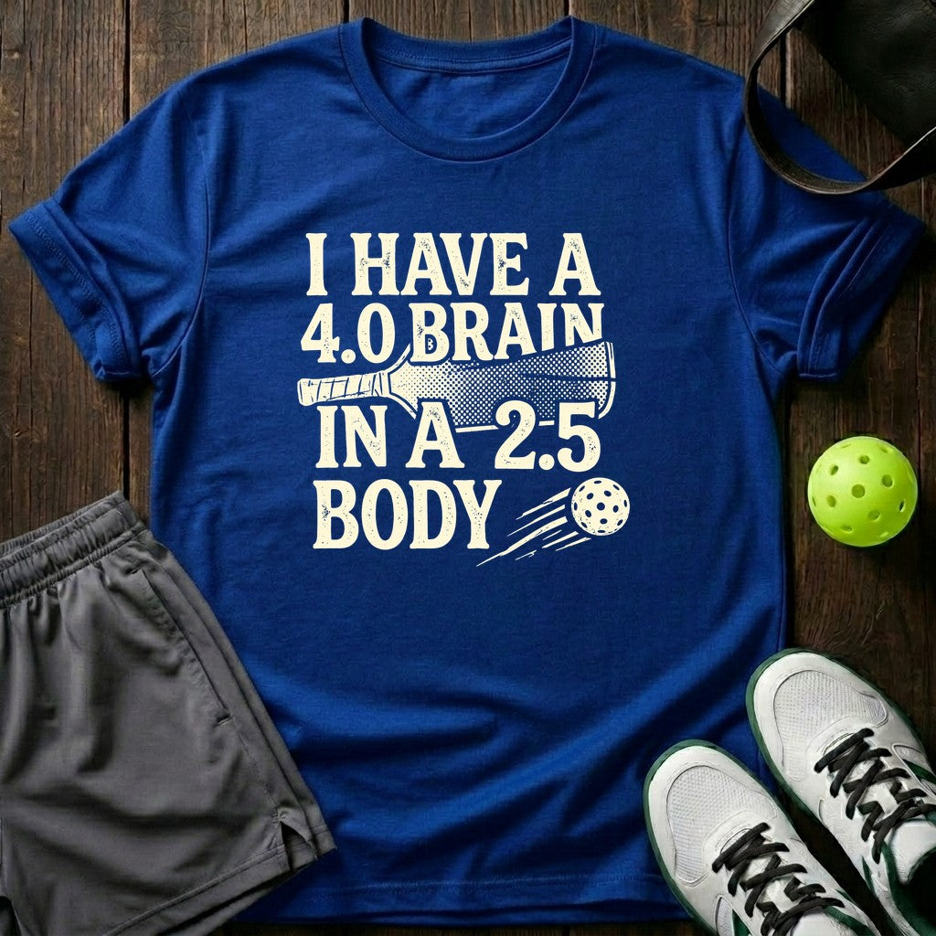 I Have A 4.0 Brain In A 2.5 Body T-Shirt
