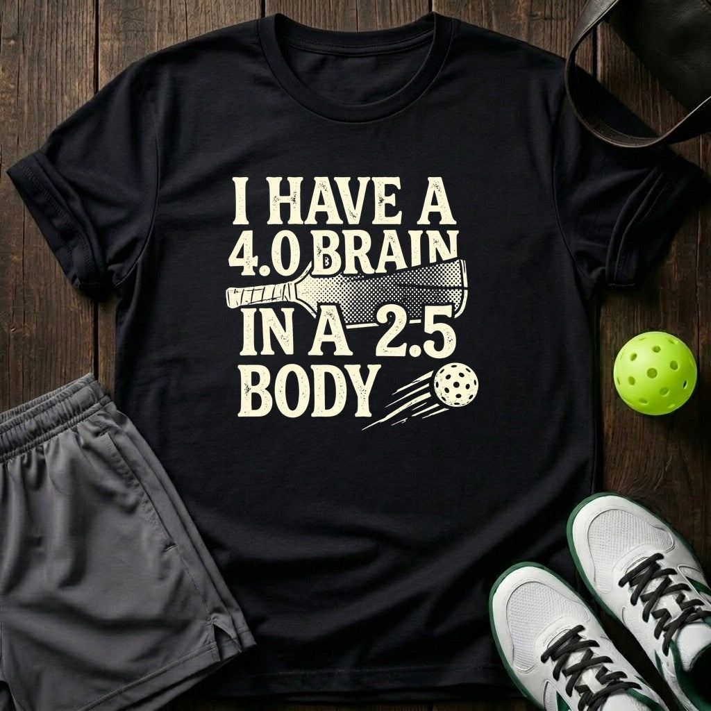 I Have A 4.0 Brain In A 2.5 Body T-Shirt