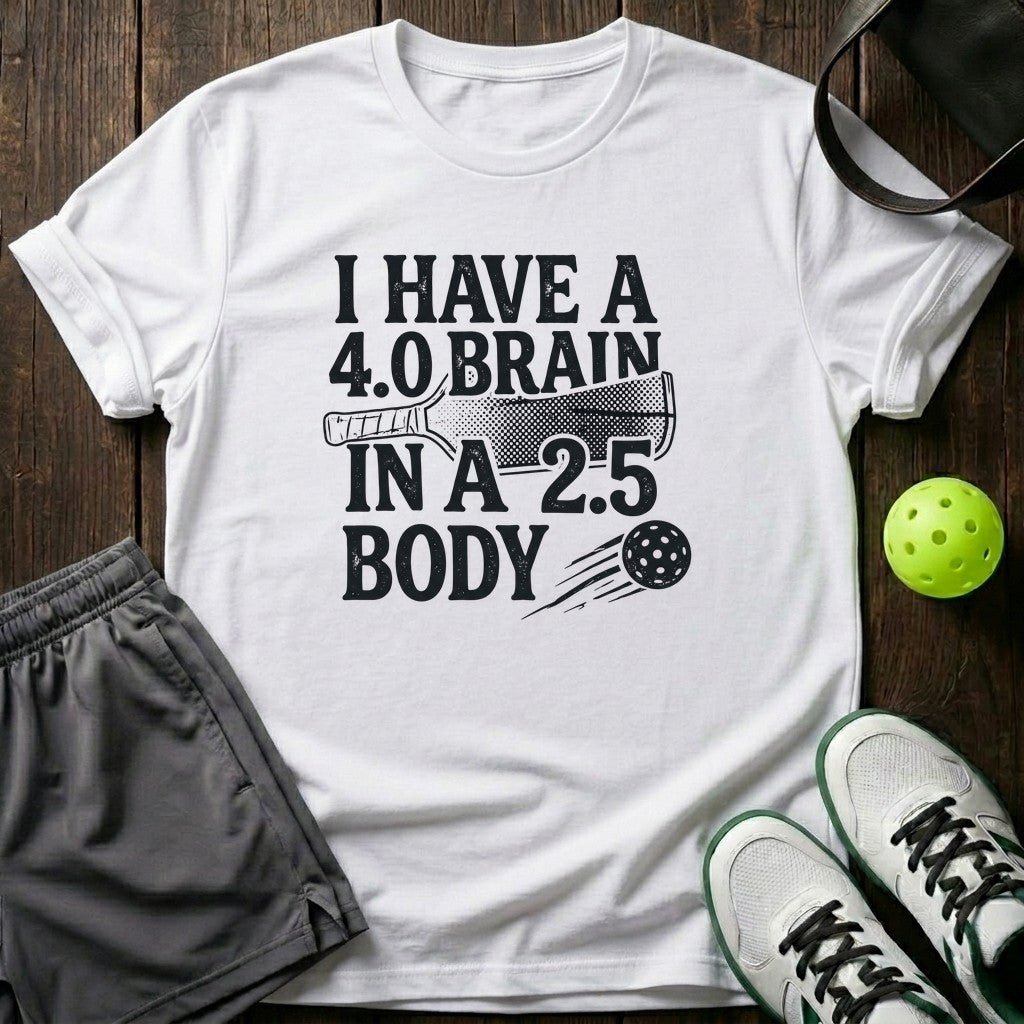 I Have A 4.0 Brain In A 2.5 Body T-Shirt