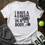 I Have A 4.0 Brain In A 2.5 Body T-Shirt