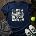 I Have A 4.0 Brain In A 2.5 Body T-Shirt