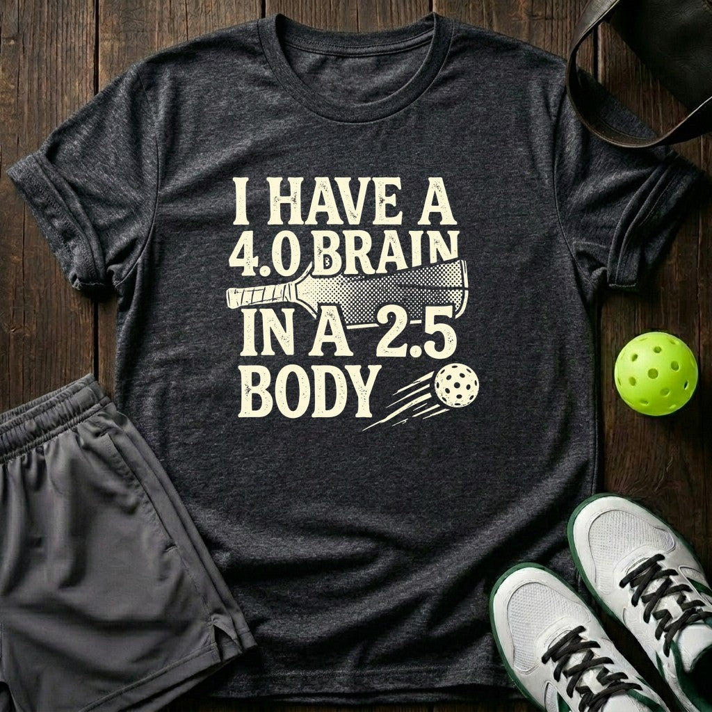 I Have A 4.0 Brain In A 2.5 Body T-Shirt