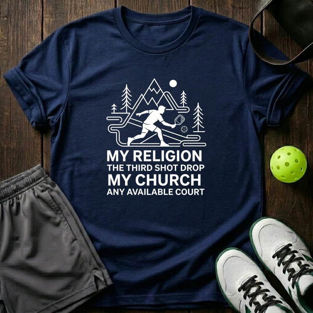 My Religion The Third Shot Drop My Church Any Available Court T-Shirt