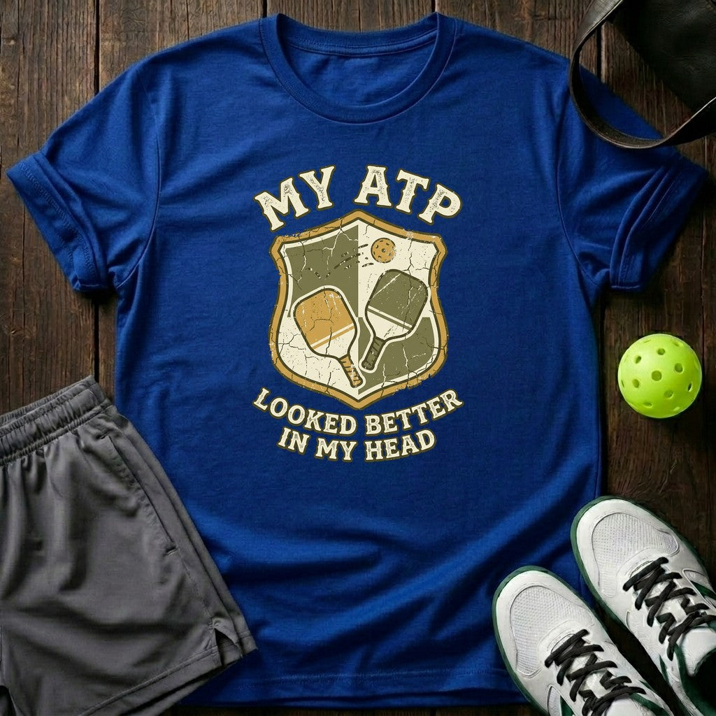 My ATP Looked Better In My Head T-Shirt